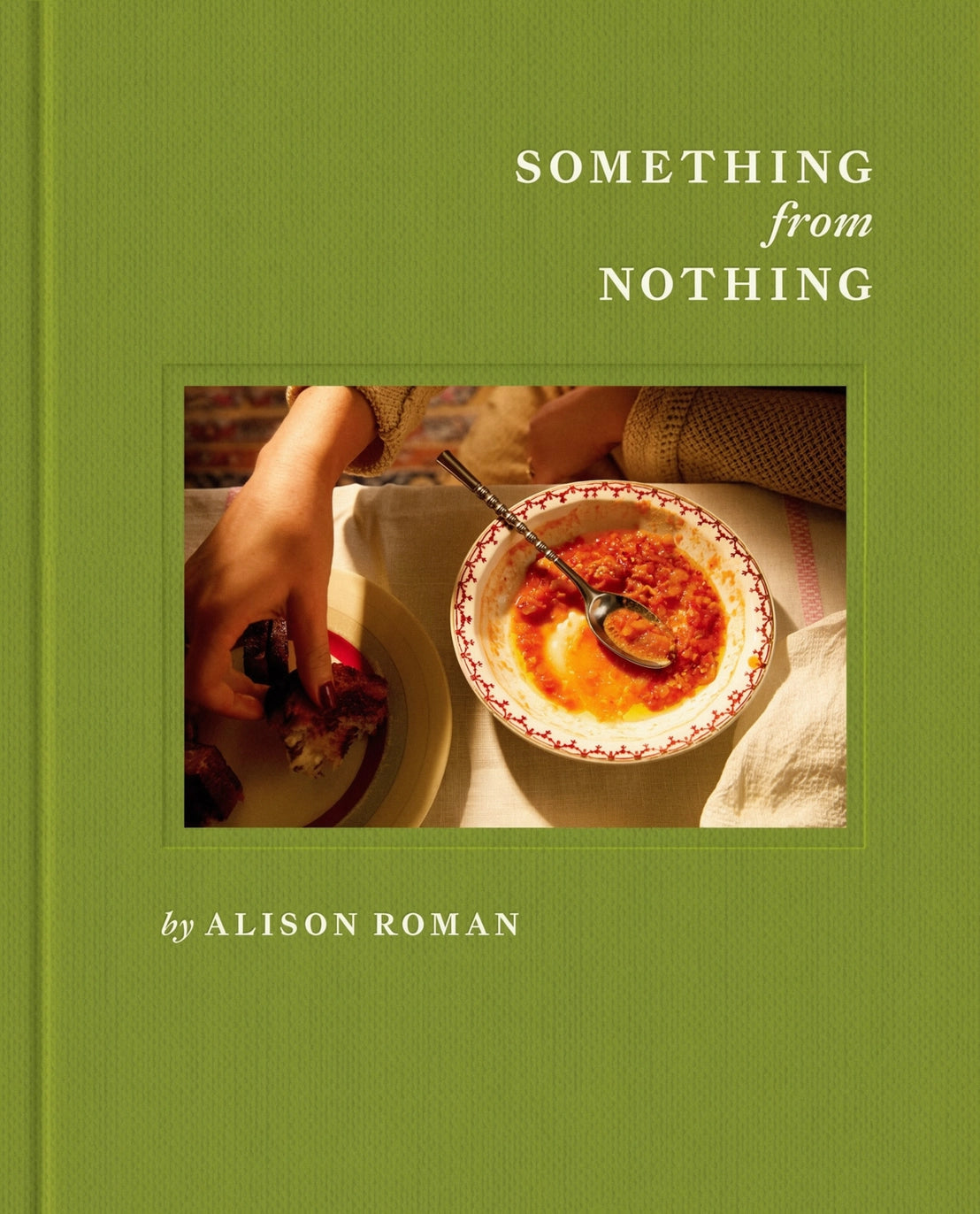 Something From Nothing by Alison Roman