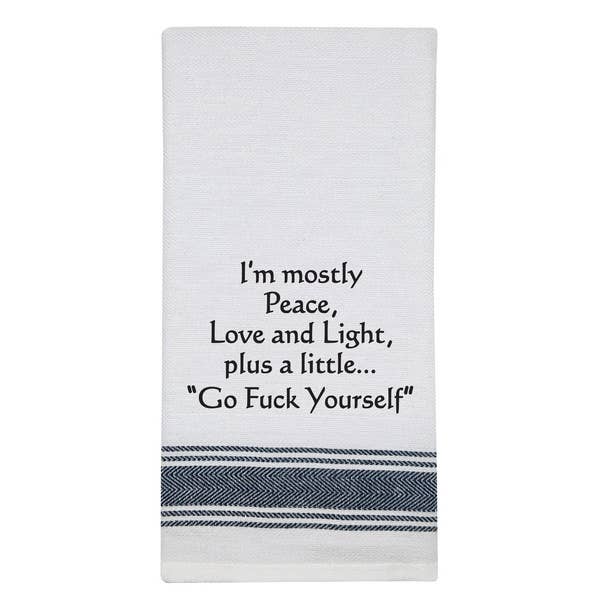 Wild Hare Design Kitchen Towel - I'm mostly peace, love and light plus a little...Go Fuck Yourself