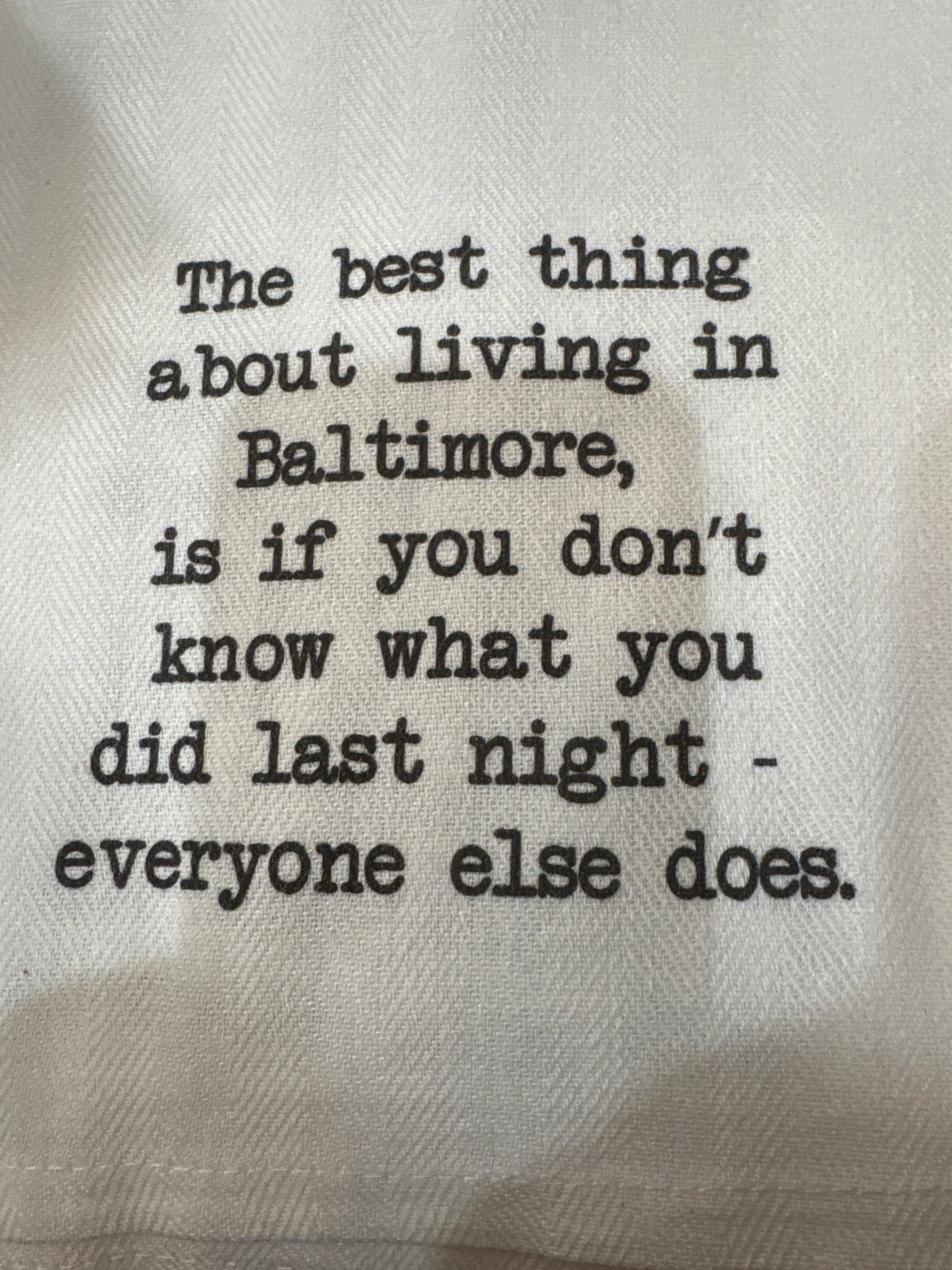 The best thing about living in Baltimore Kitchen Tea Towel: White