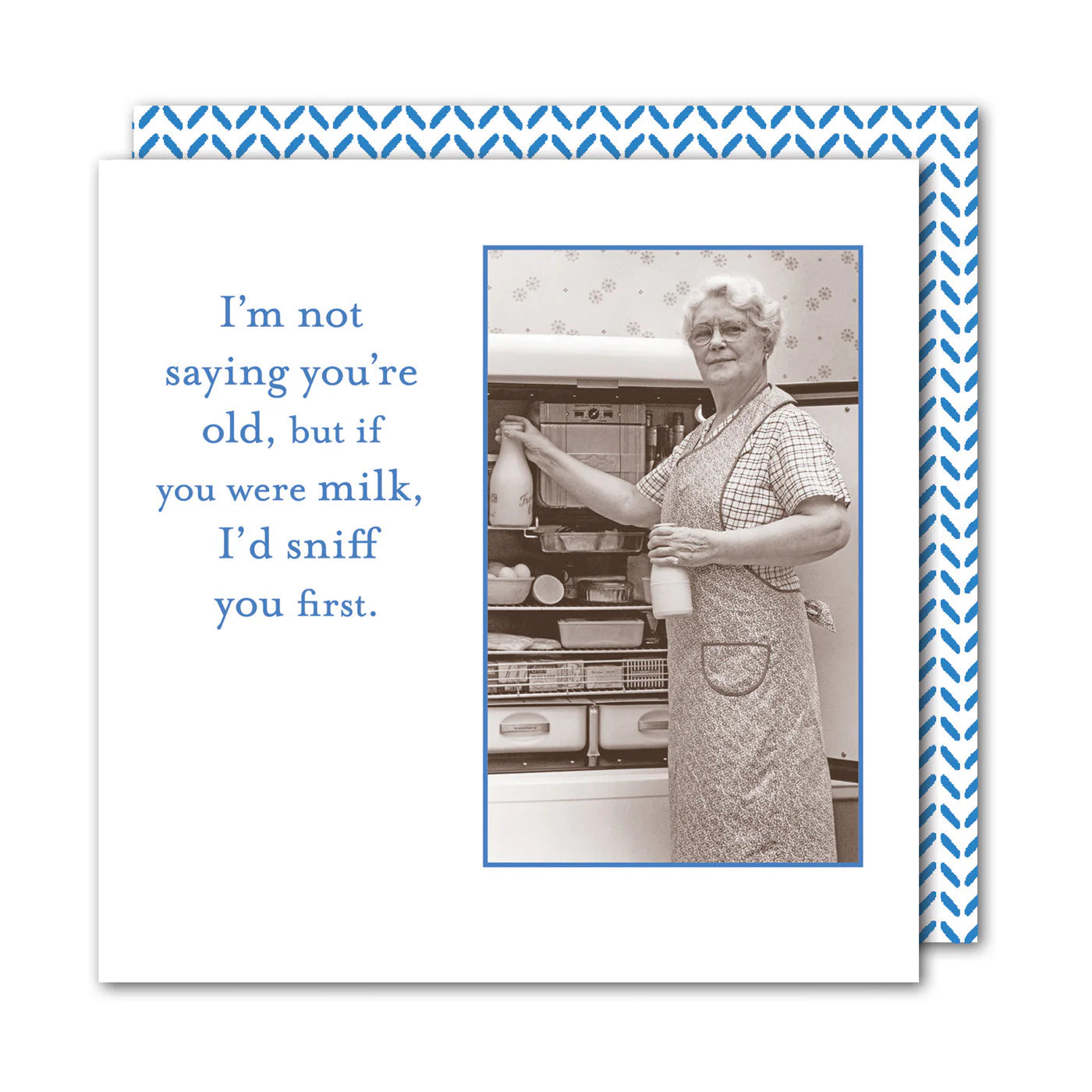 Shannon Martin Design Napkin - I'm not saying you're old, but if you were milk, I'd sniff you first