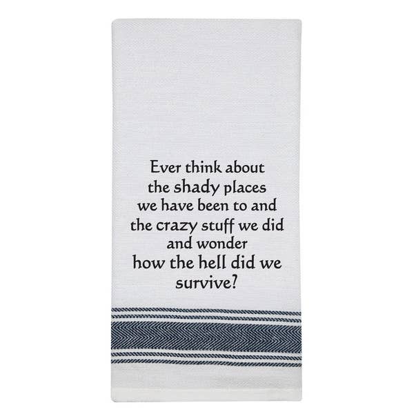 Kitchen Towel "Ever think about the shady places