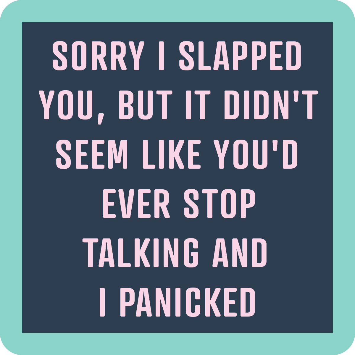 Drinks on Me - Sorry I slapped you coaster