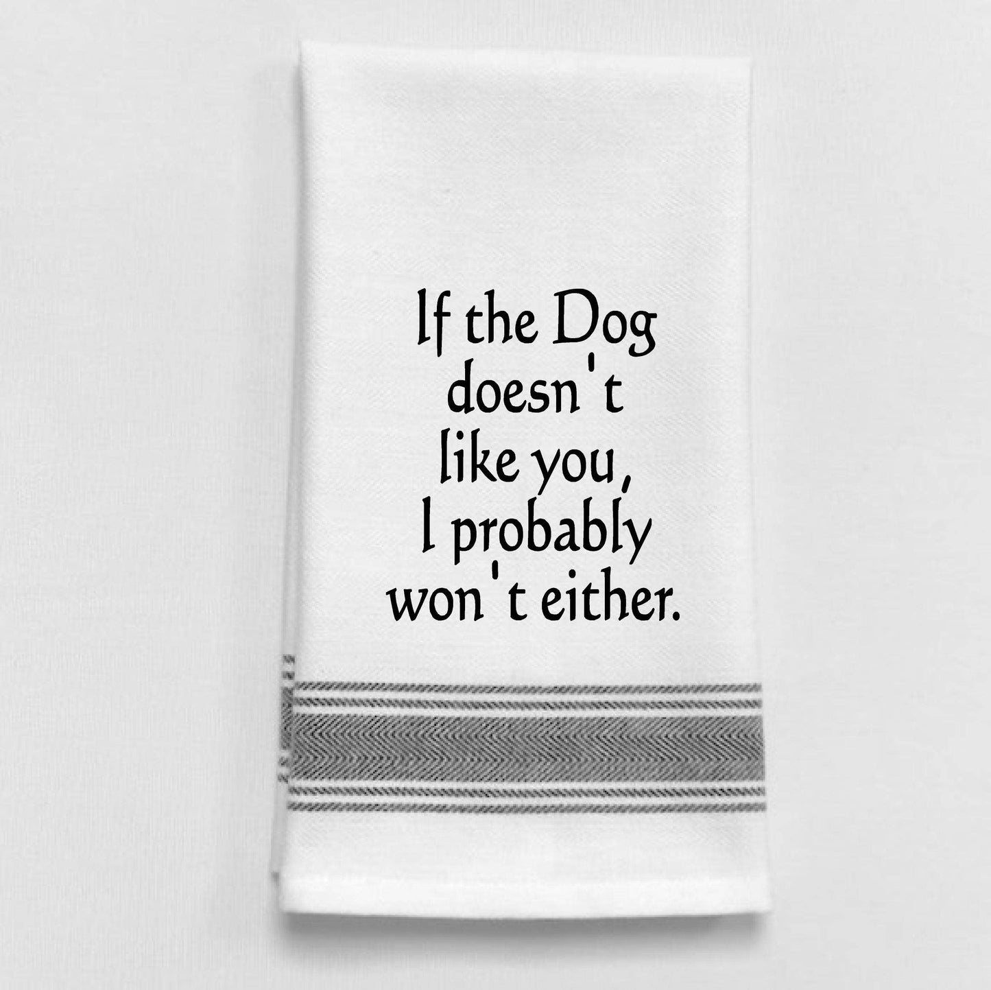Wild Hare Designs - If the dog doesn't like you, I probably won't...