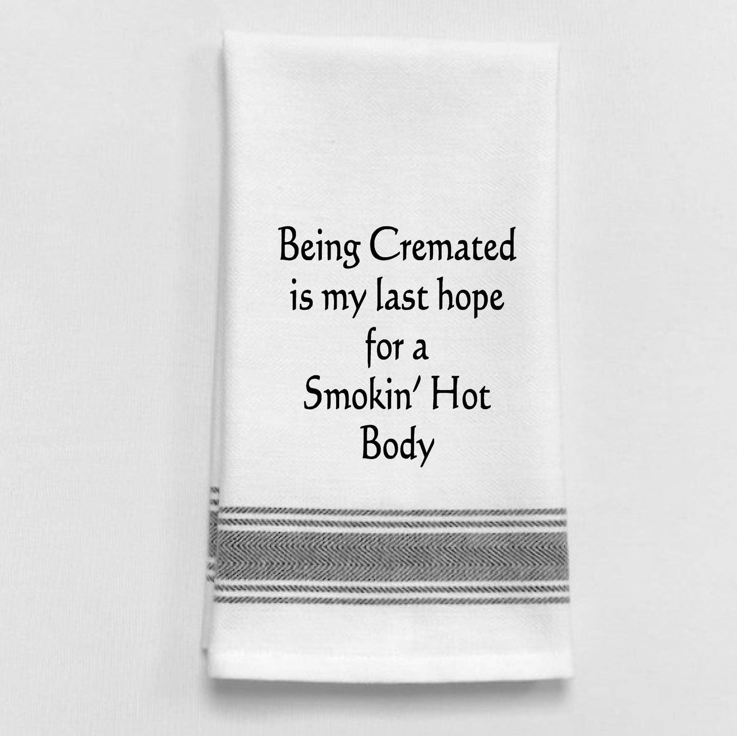 Wild Hare Designs - Being cremated is my last hope for a smoking hot..