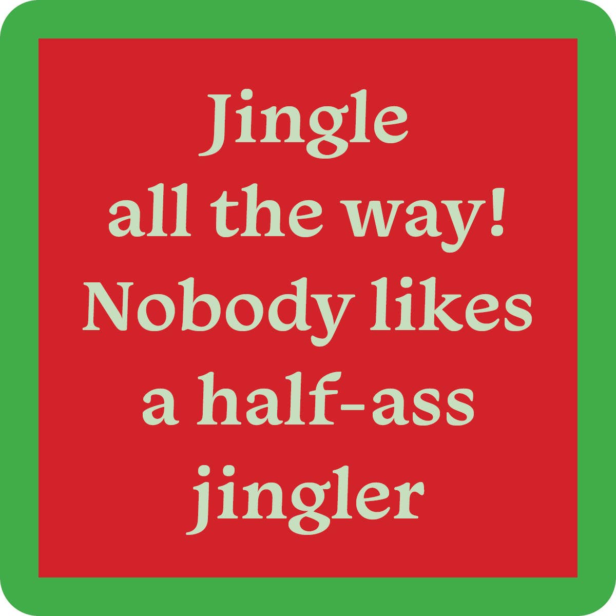 Drinks on Me coasters - Half Ass Jingler