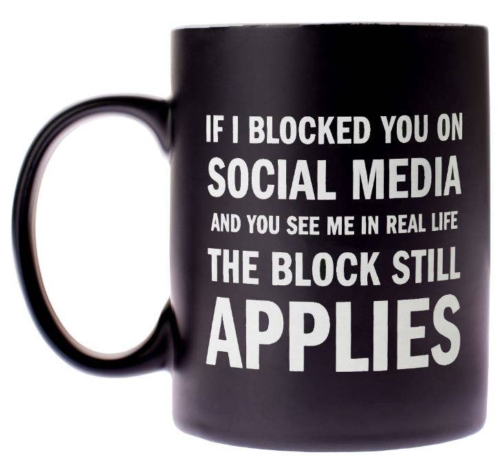 SNARK CITY - If I Blocked You Coffee Mug