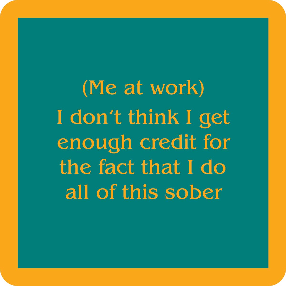 Drinks on Me coasters - Me at work coaster