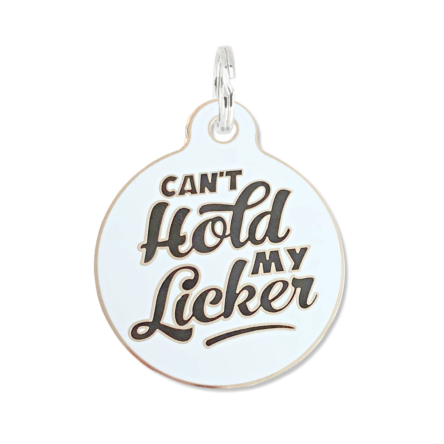 Bad Tags - Can't Hold My Licker - Pet ID Tag or Dog Collar Charm