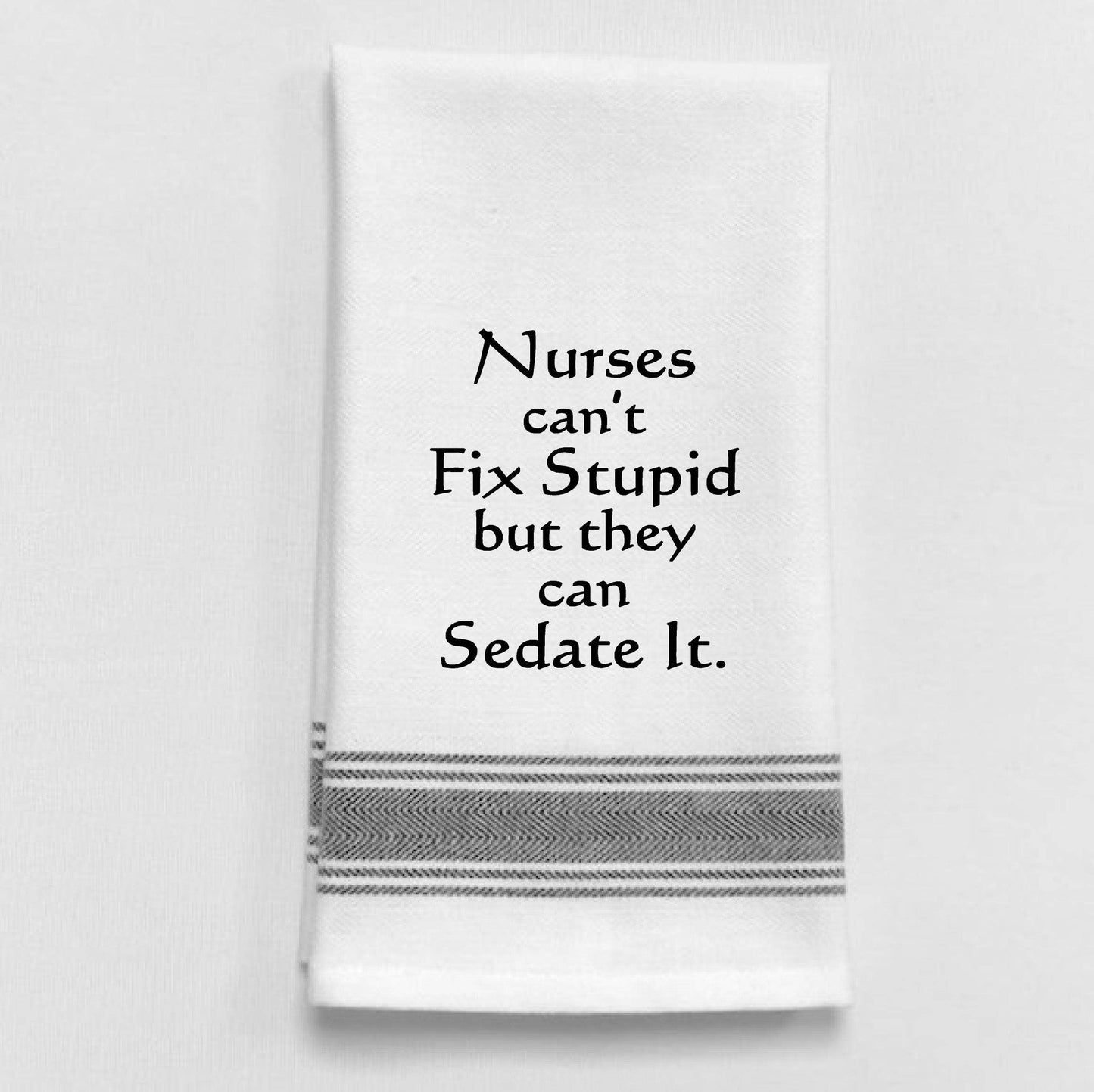 Wild Hare Designs - Nurses can't fix stupid but they can sedate it. BB-N-35