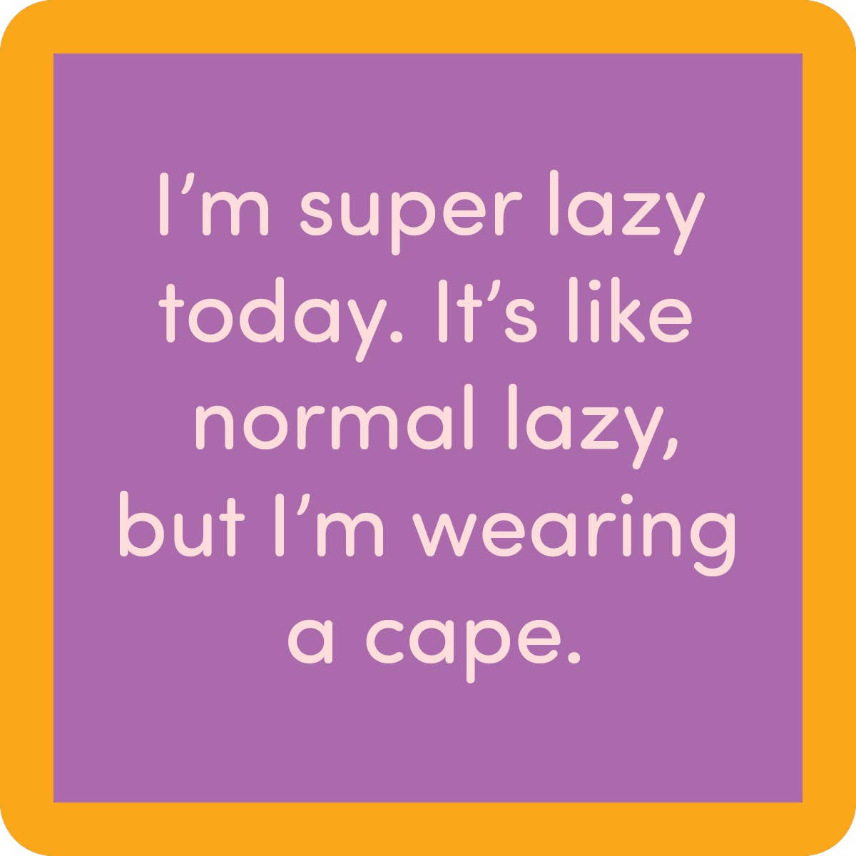Drinks on Me coasters - Super lazy