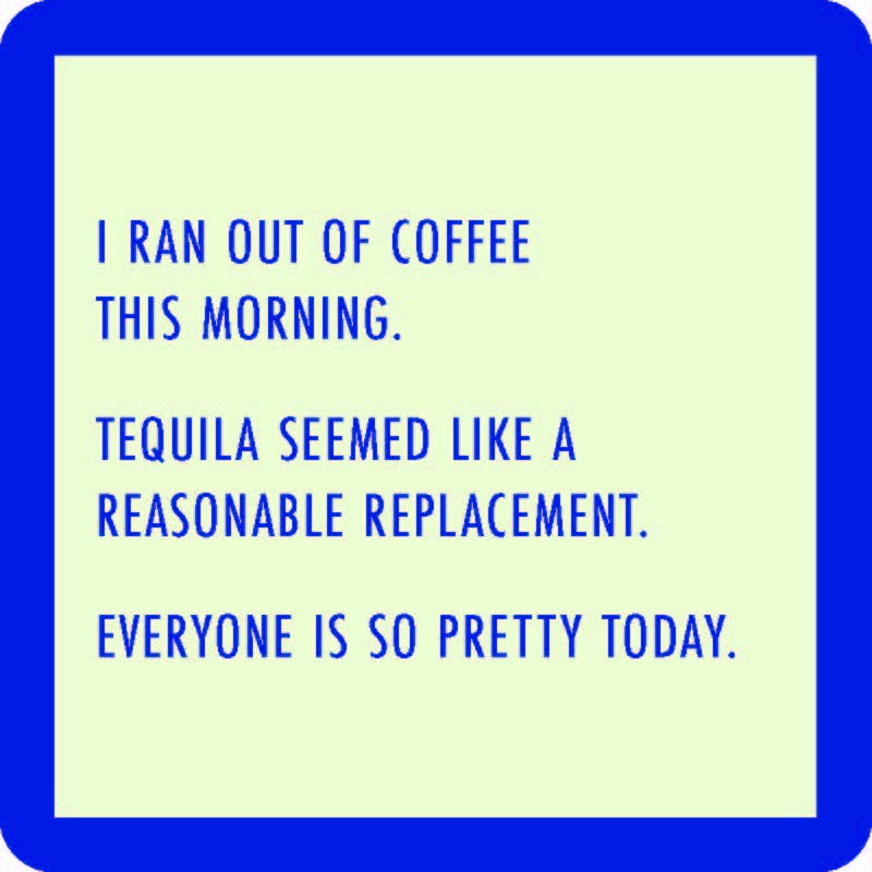 Drinks on Me coasters - Ran Out of Coffee
