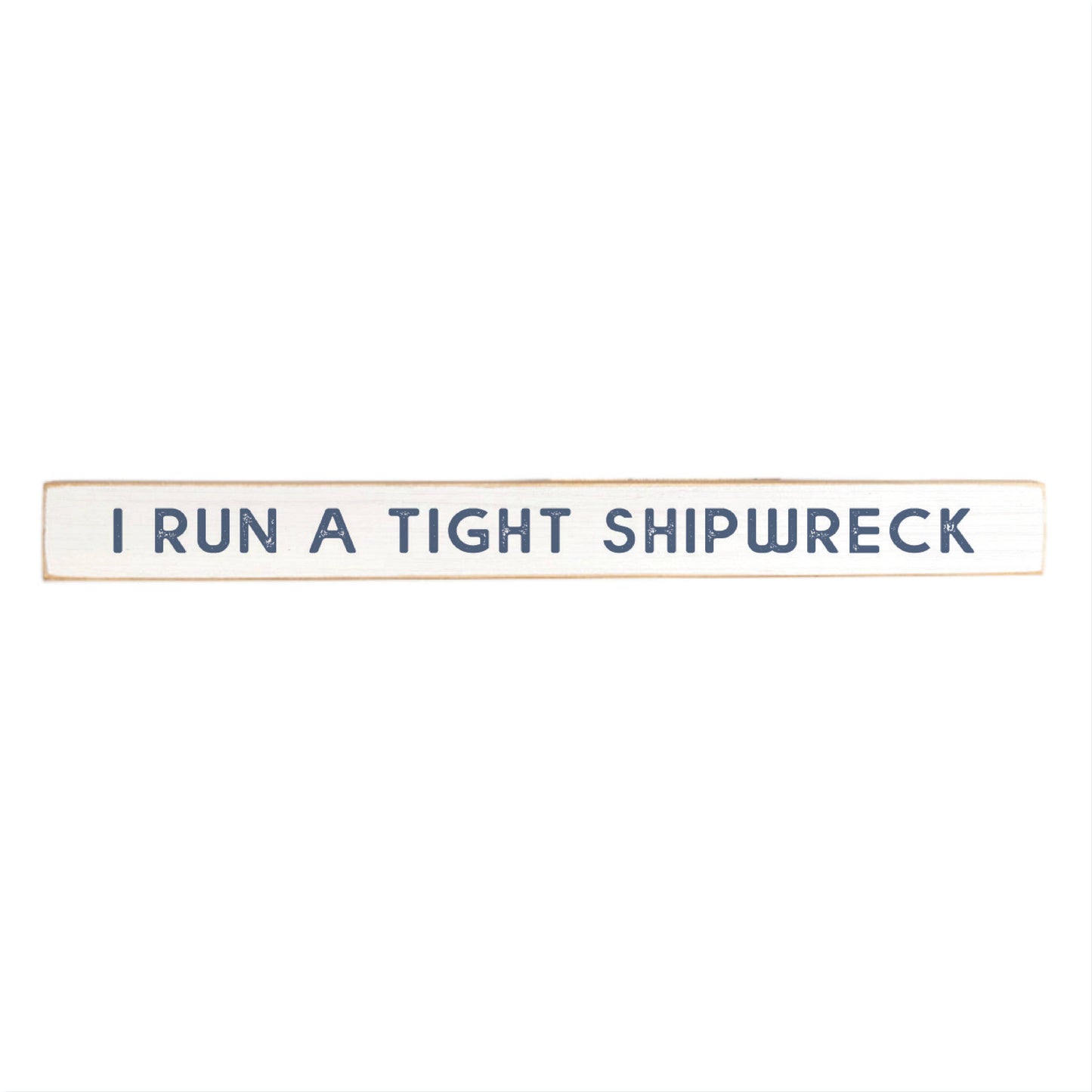 I Run A Tight Shipwreck Skinny Sign