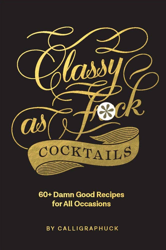 Chronicle Books - Classy as Fuck Cocktails