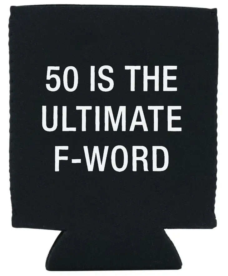 About Faces Koozie 50 is the F word