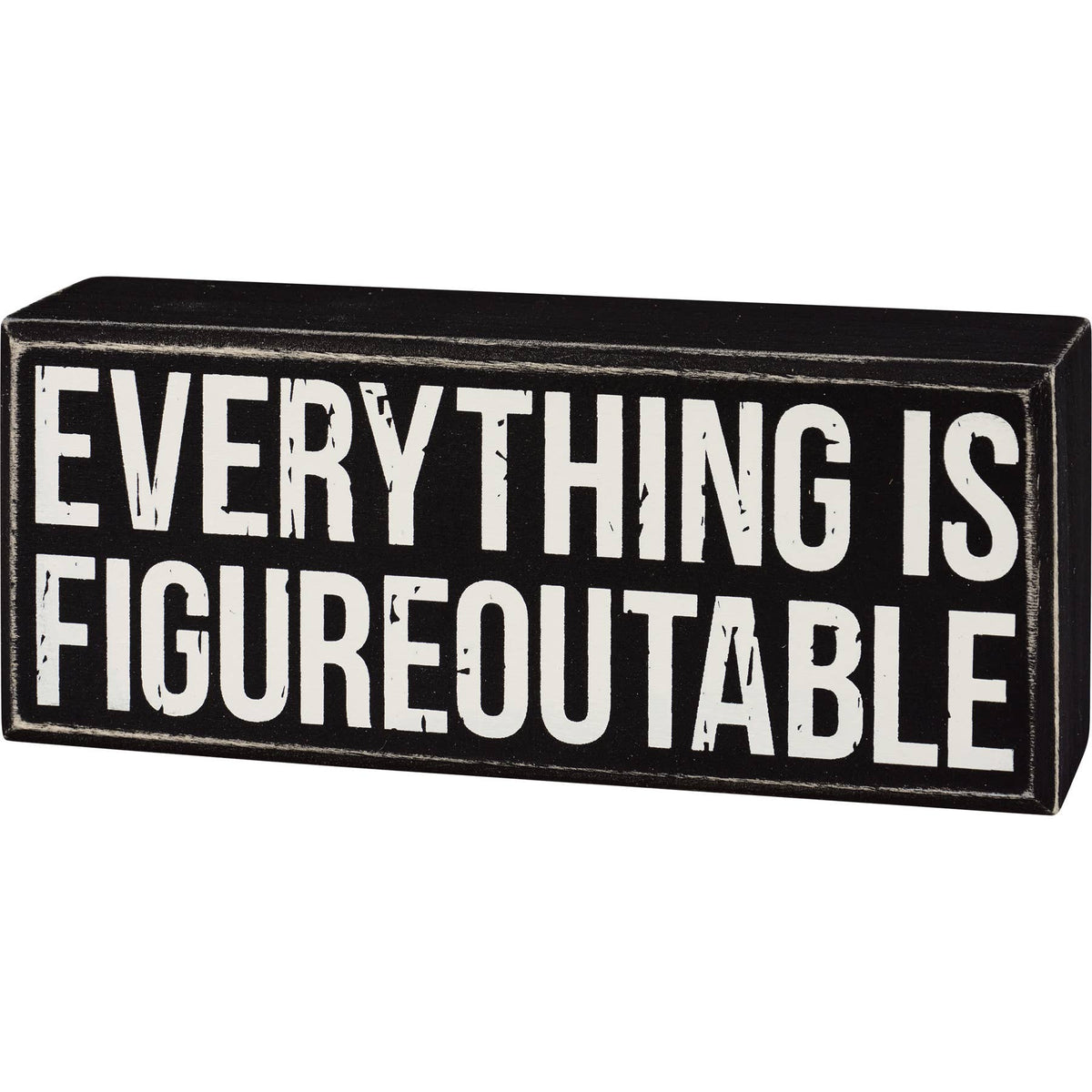 Everything Is Figureoutable Box Sign