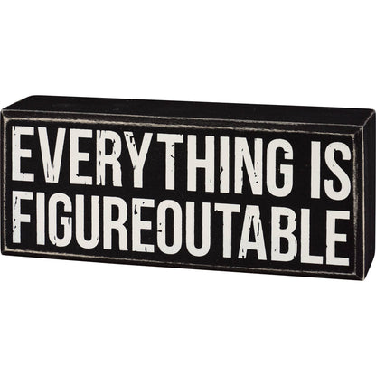 Everything Is Figureoutable Box Sign