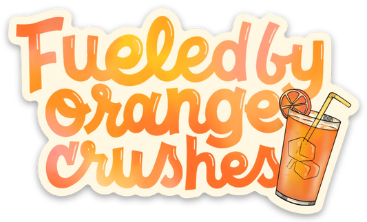 Fueled By Orange Crushes Sticker