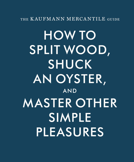 Book cover with text 'How to Split Wood, Shuck an Oyster, and Master Other Simple Pleasures' on a blue background