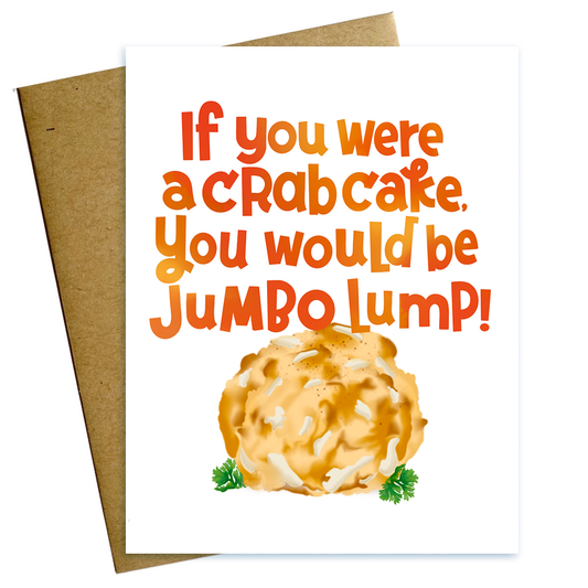 Maggie Moore Studio - If You Were a Crab Cake You Would be Jumbo Lump Maryland Friendship Card