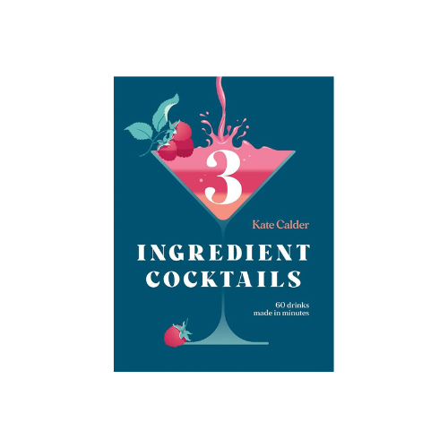 3 Ingredient Cocktails - Kate Calder