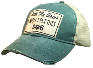 Vintage Life - Hold My Drink While I Pet This Dog Distressed Trucker Cap