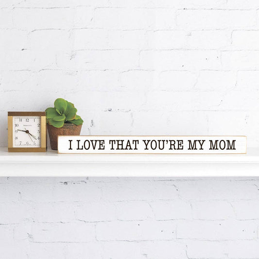 Rustic Marlin - I love that you're my mom Skinny Sign