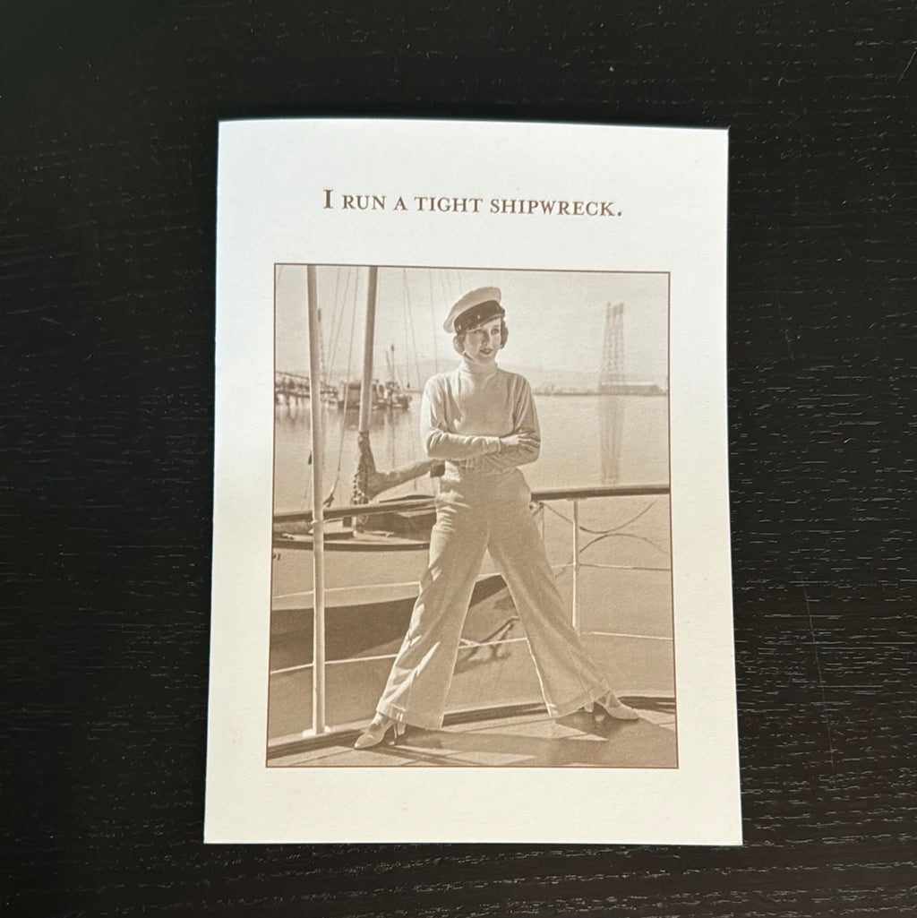 Shannon Martin Greeting Cards I Run A Tight Shipwreck