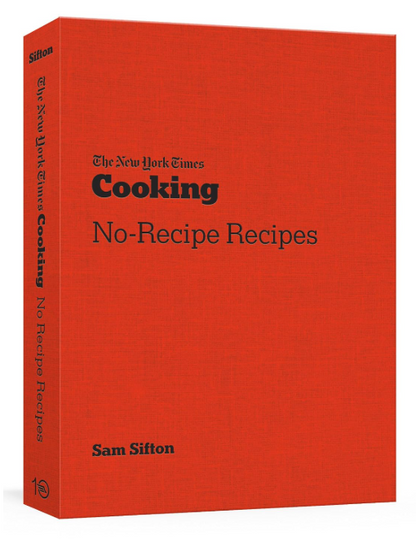 The New York Times No-Recipe Recipes
