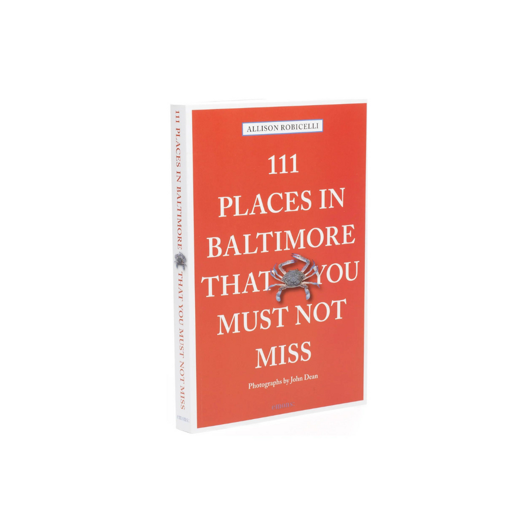 111 Places In Baltimore That You Must Not Miss (Revised 3rd Edition)