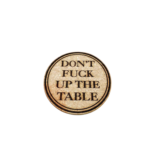 Leroy Cork Coasters Don't Fuck Up the Table