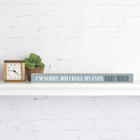 Rustic Marlin - I'm Sorry Did I Roll My Eyes Out Loud Skinny Sign