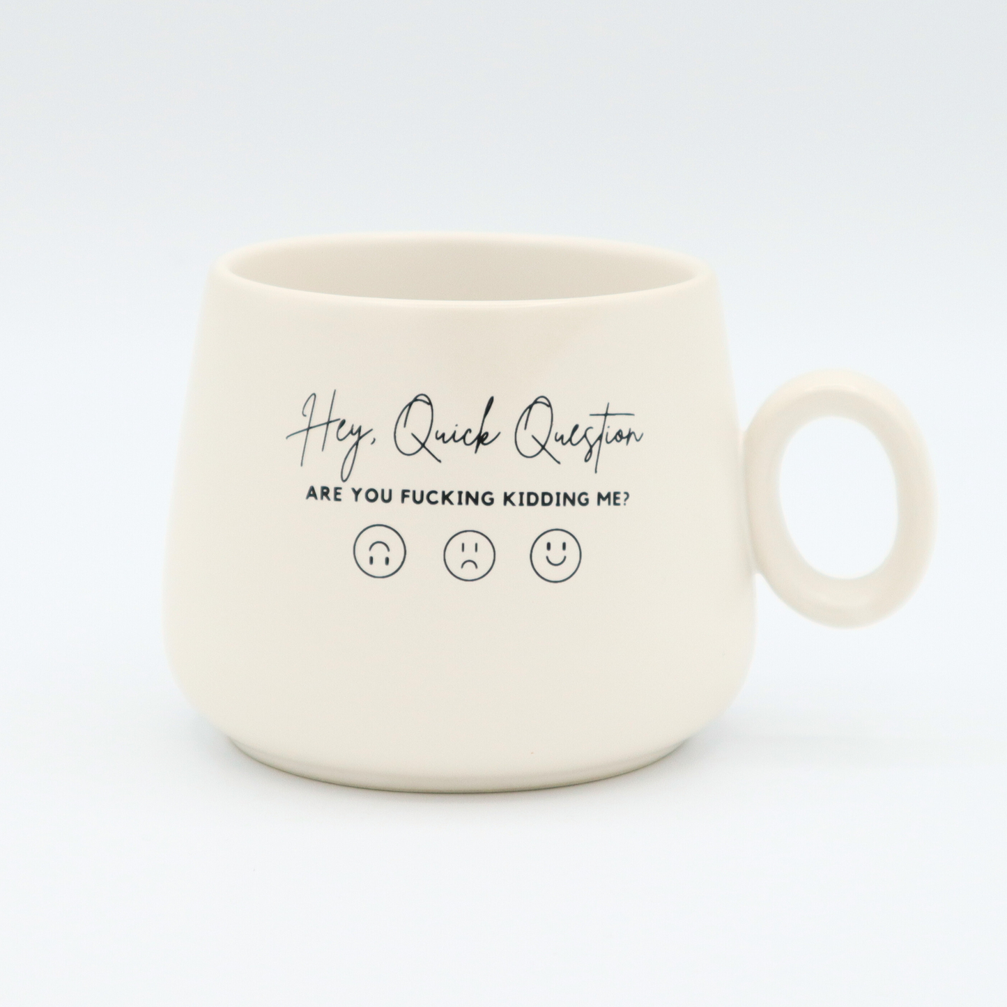 White ceramic cappuccino mug with "Hey Quick Question" printed in bold black text by Properly Improper