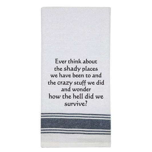 Kitchen Towel "Ever think about the shady places