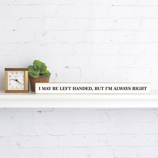 Rustic Marlin - I may be left handed, but I'm always right Skinny Sign