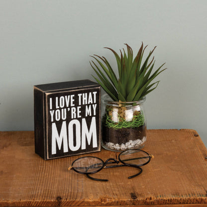 You're My Mom Box Sign