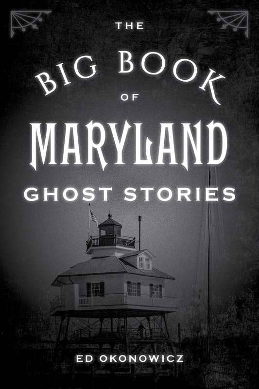 Big Book of Maryland Ghost Stories by Ed Okonowicz: Paperback; 432 pages / English