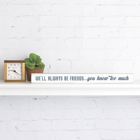 Rustic Marlin - We'll always be friends… you know too much Skinny Sign