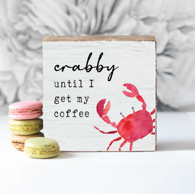 Crabby Until Coffee Block Sign