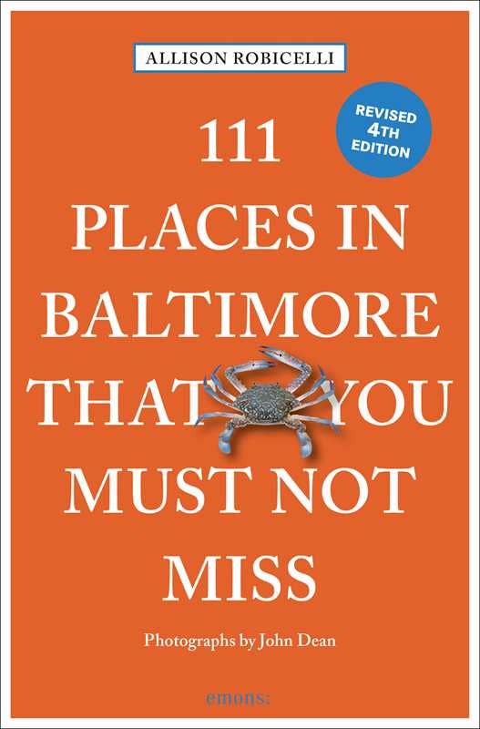111 Places in Baltimore That You Must Not Miss by Allison Robicelli