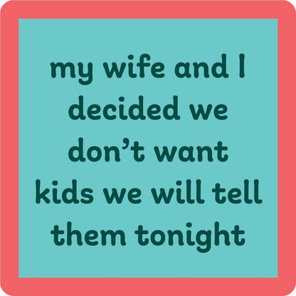 Drinks on Me - COASTER Don'T Want Kids | Funny Party Gift | Home Bar Decor