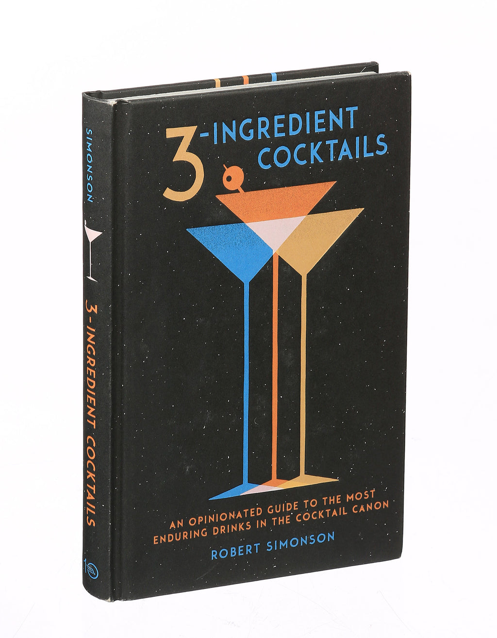 3-ingredient Cocktails By Robert Simonson