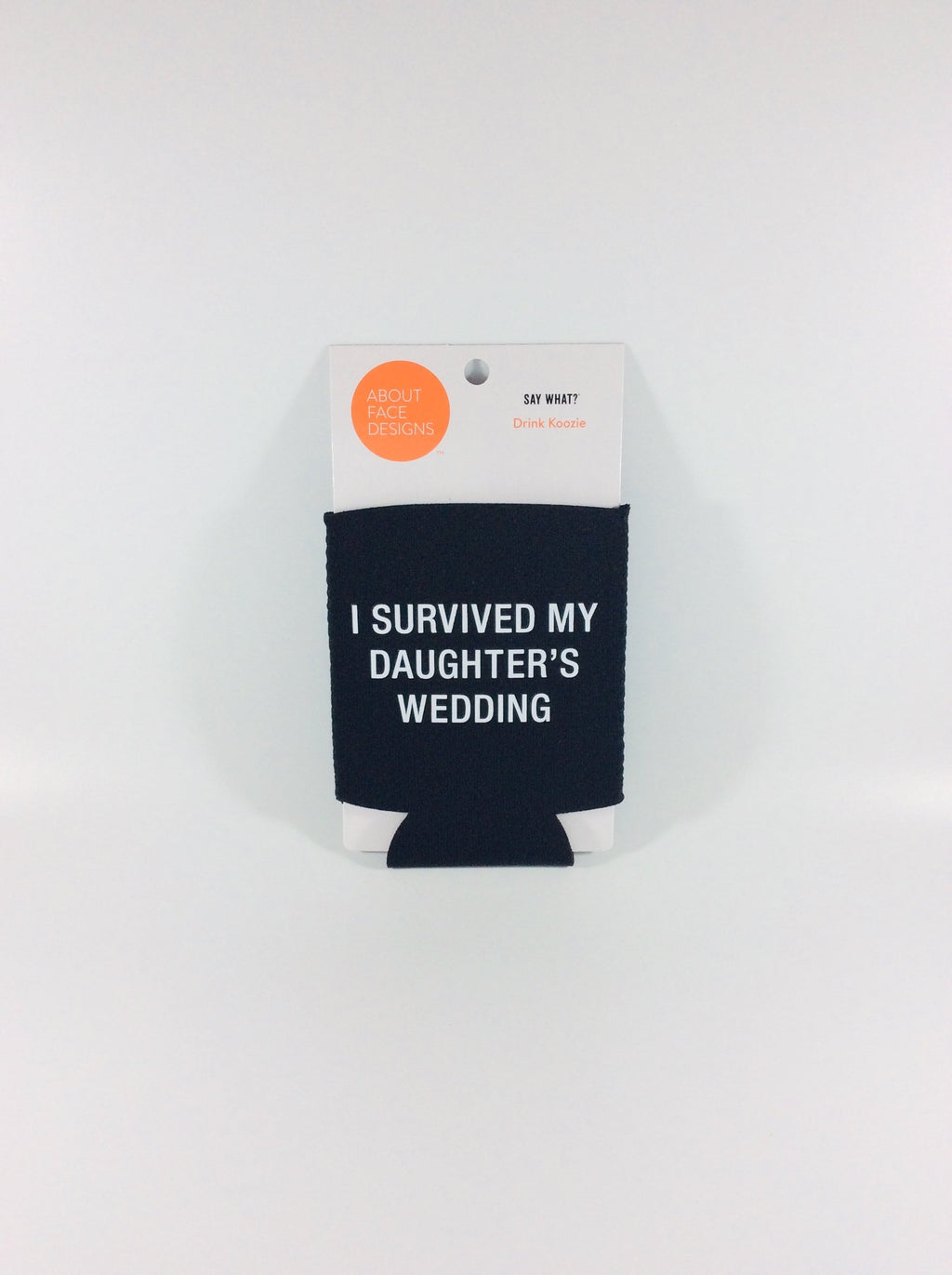 About Faces Koozie- I Survived My Daughter's Wedding