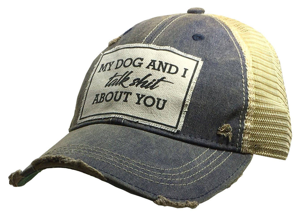Vintage Life - My Dog And I Talk Shit About You Trucker Hat Baseball Cap