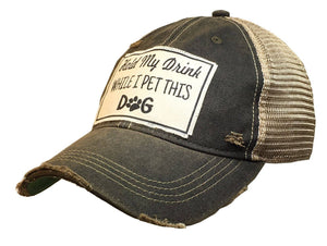 Vintage Life - Hold My Drink While I Pet This Dog Distressed Trucker Cap