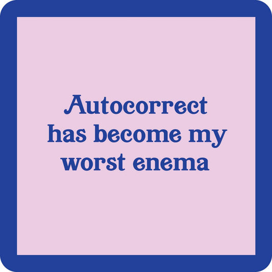 Drinks on Me - Autocorrect is my worst enema coaster