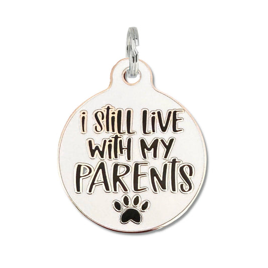 Bad Tags - Still Live with my Parents - Dog Collar Charm or Pet ID Tag