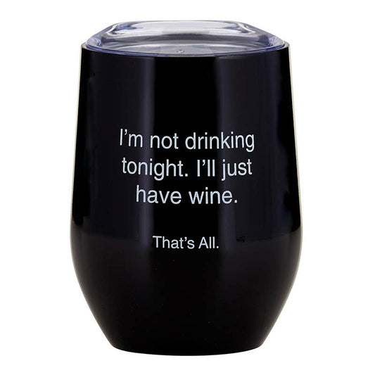 I'm Not Drinking Tumbler 12oz
