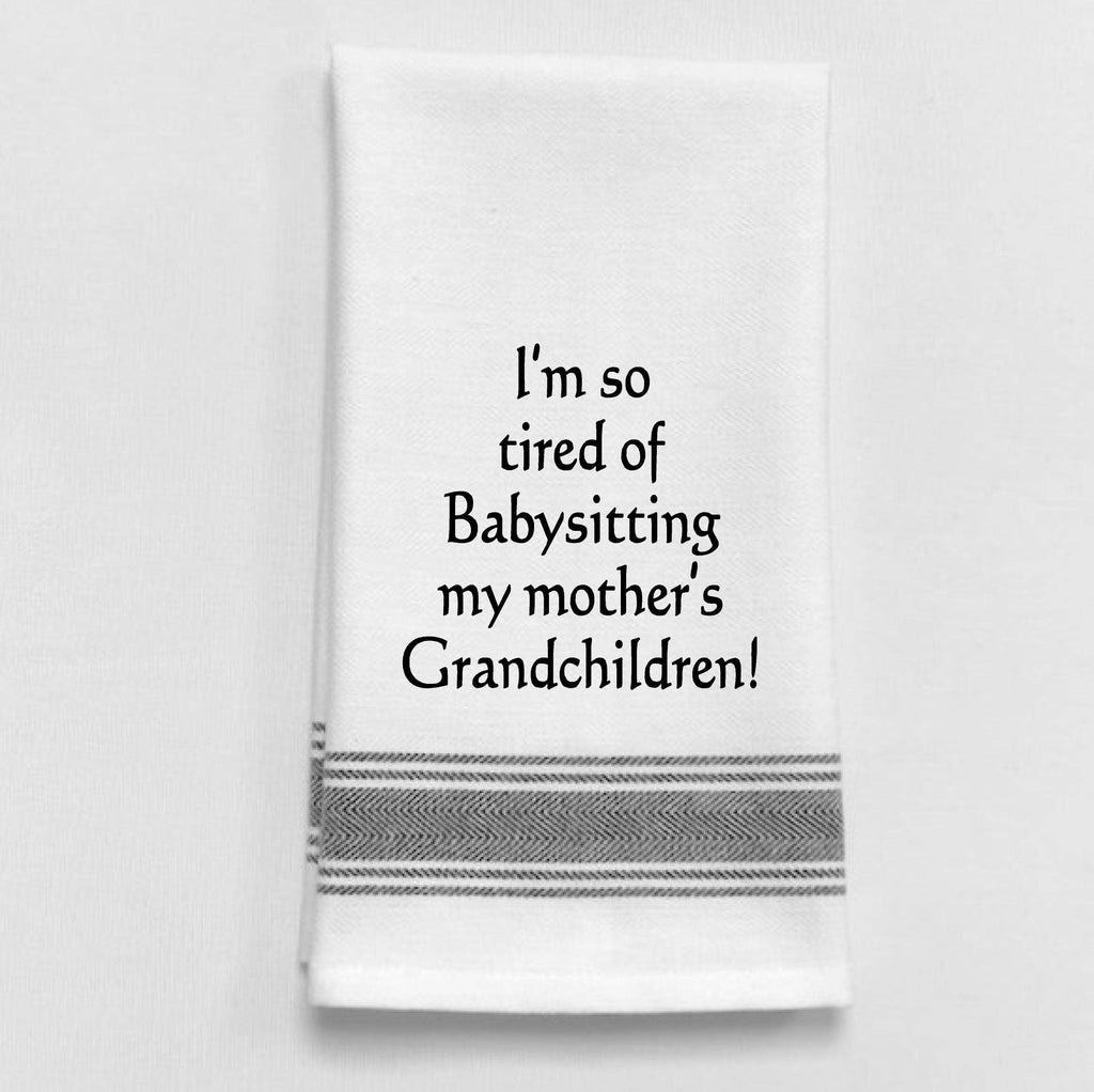 Wild Hare Designs - I'm so tired of babysitting my mother's…