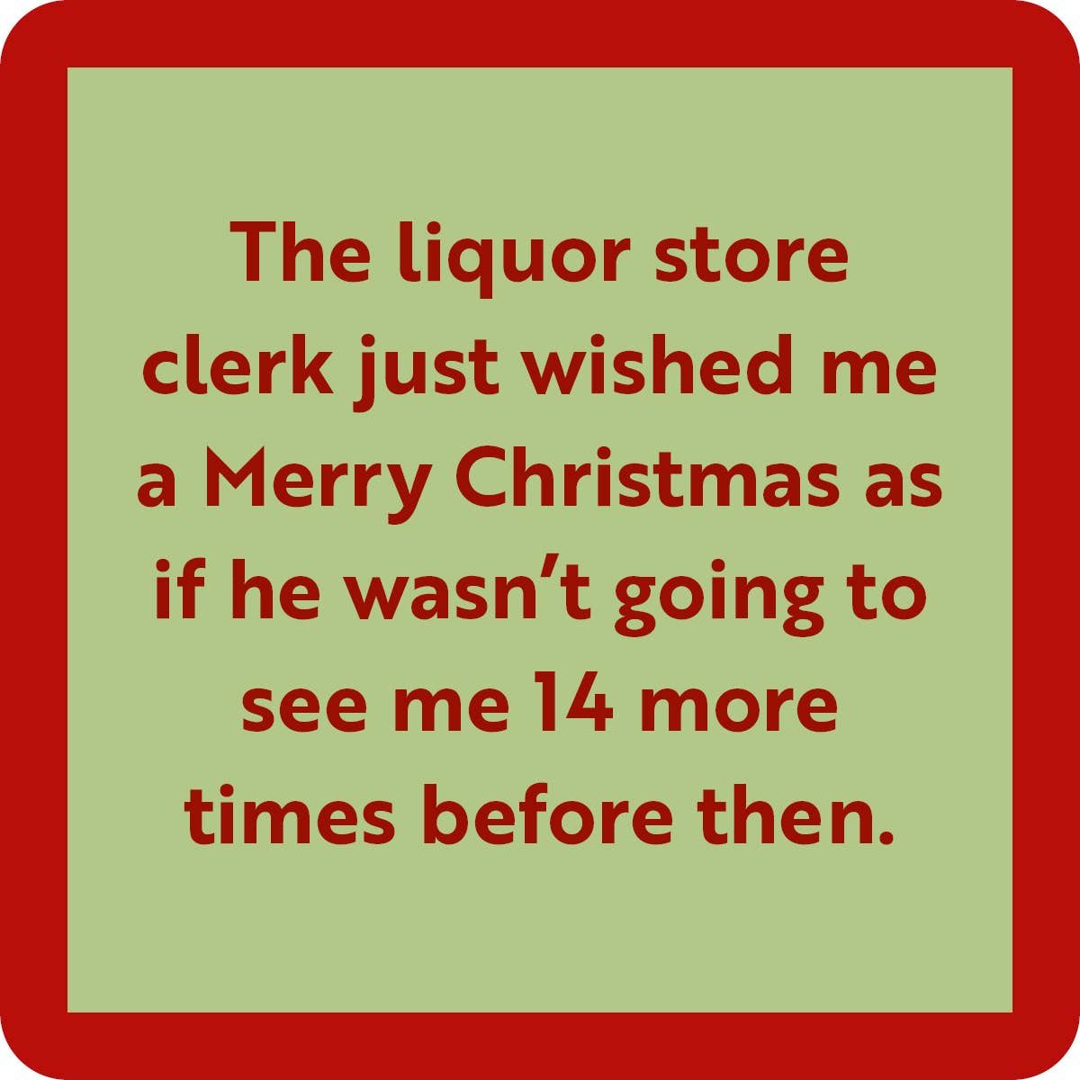 Drinks on Me coasters - Liquor Store