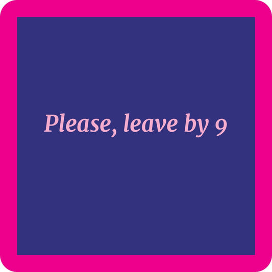 Drinks on Me coasters - Leave by 9 coaster